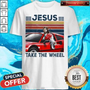 Nice Jesus Take The Wheel Car Vintage Retro Shirt