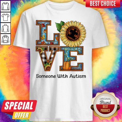 Nice Love Someone With Autism Sunflower Pumpkin Shirt
