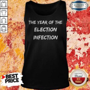 Alternative view of Nice The Year Of The Election Infection Shirt