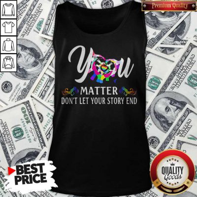 Alternative view of Official You Matter Don't Let Your Story End Lgbt Shirt