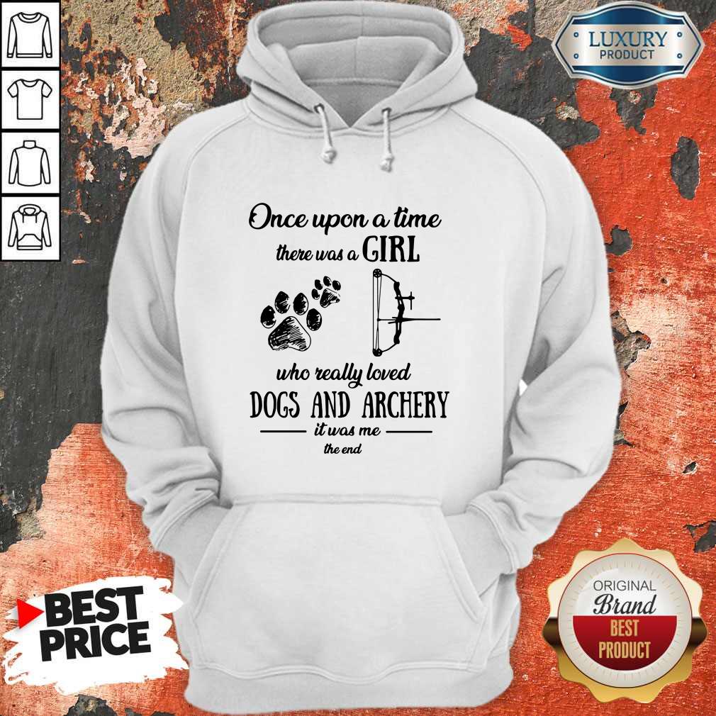 Once Upon A Time There Was A Girl Who Really Loved Dogs And Archery It Was Me The End Shirt - Image 4