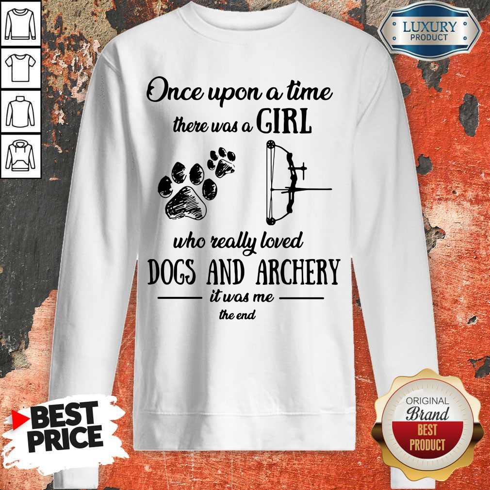 Once Upon A Time There Was A Girl Who Really Loved Dogs And Archery It Was Me The End Shirt - Image 5