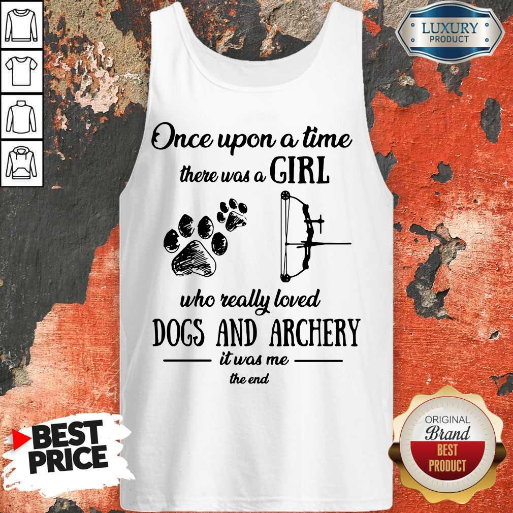 Once Upon A Time There Was A Girl Who Really Loved Dogs And Archery It Was Me The End Shirt - Image 2