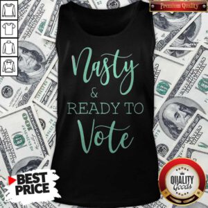 Alternative view of Original Nasty And Ready Yo Vote Shirt