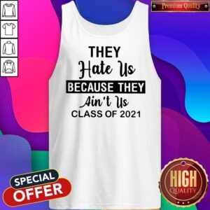 Alternative view of Pretty They Hate Us Because They Ain't Us Class Of 2021 Shirt