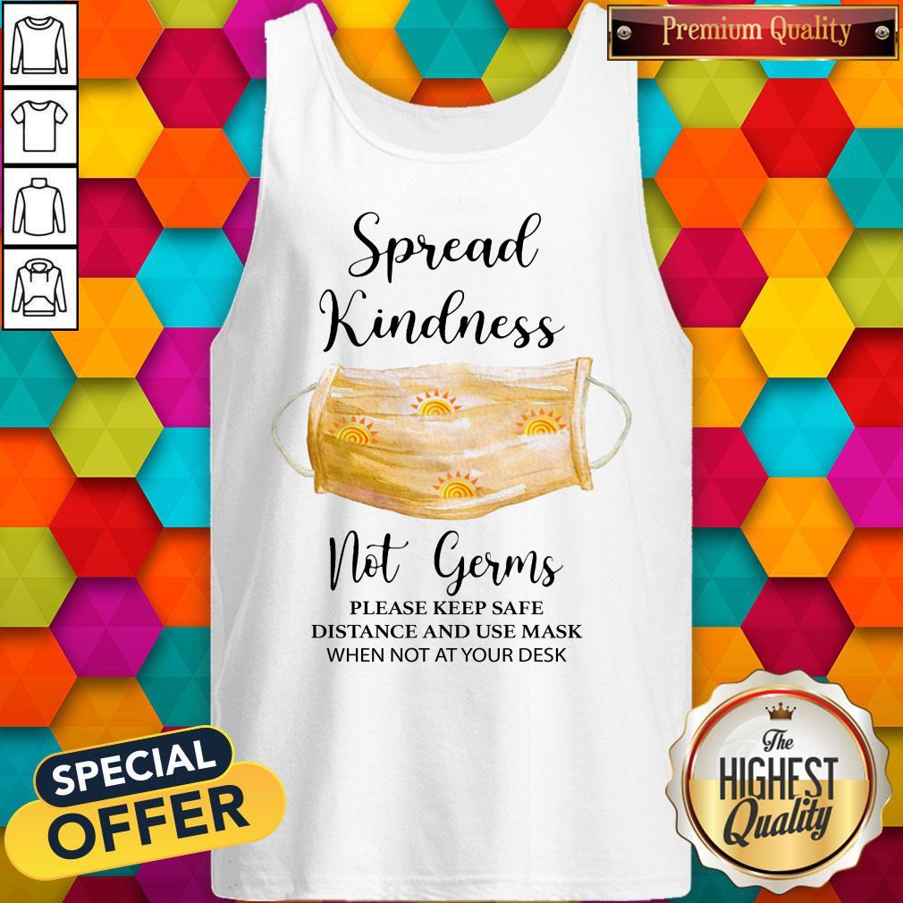 Spread Kindness Not Germs Please Keep Safe Distance And Use Mask When Not At Your Desk Shirt - Image 2