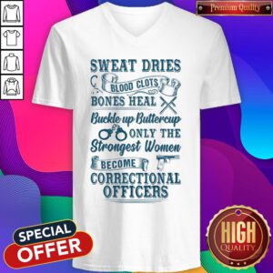 Alternative view of Sweat Dries Blood Clots Bones Heal Buckle Up Buttercup Only The Strongest Women Become Correctional Officers Shirt