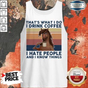 Alternative view of That's What I Do I Drink Coffee I Hate People And I Know Things Horse Vintage Retro Shirt