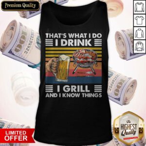 Alternative view of That's What I Do I Drink I Grill And I Know Things Bbq Beer Vintage Retro Shirt