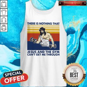 Alternative view of There Is Nothing That Jesus And The Gym Can’t Get Me Through Vintage Shirt