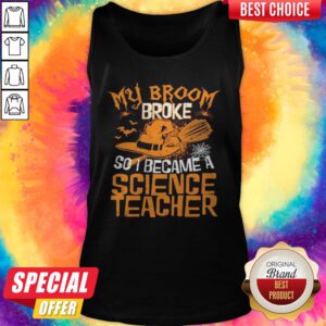 Alternative view of Witch My Broom Broke So I Became A Science Teacher Halloween Shirt