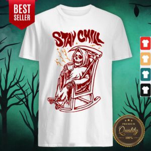Awesome Stay Chill Death Drink Coffee Halloween Shirt