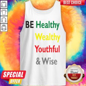 Alternative view of Colorful Be Healthy Wealthy Youthful And Wise Shirt