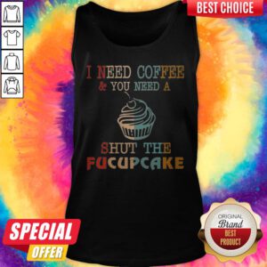 Alternative view of Colorful I Need Coffee You Need A Shut The Fucupcake Shirt