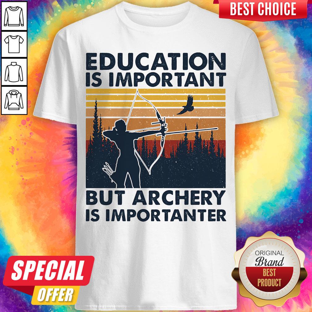 Education Is Important But Archery Is Importanter Vintage Shirt