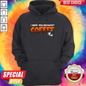 Alternative view of Grateful I Hope You Brought Coffee Shirt
