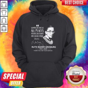 Women Belong In All Places Where Decisions Are Being Made Ruth Bader Ginsburg 1933 2020 Hoodie