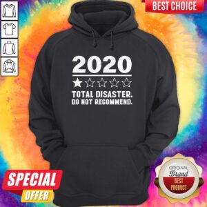 Premium 2020 Total Disaster Do Not Recommend Hoodie
