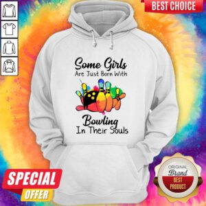 Some Girls Are Just Born With Bowling In Their Souls Hoodie