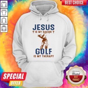 Nice Jesus Is My Savior Golf Is My Therapy Hoodie