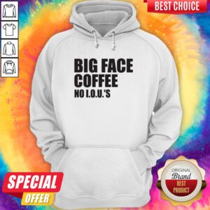 Official Big Face Coffee No I.O.U.'S Hoodie