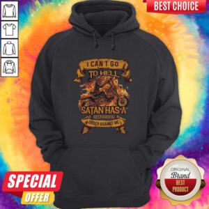 Ghost Ride I Can’t Go To Hell Satan Has A Restraining Order Against Me Hoodie
