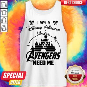 Alternative view of I Am A Disney Princess Unless Avengers Need Me Shirt