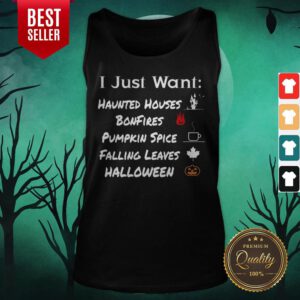 Alternative view of I Just Want Haunted Houses Bonfires Pumpkin Spice Falling Leaves Halloween Shirt