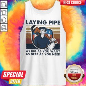 Alternative view of Laying Pipe As Big As You Want As Deep As You Need Vintage Shirt