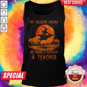 Alternative view of My Broom Broke So Now I Became A Teacher Halloween Shirt