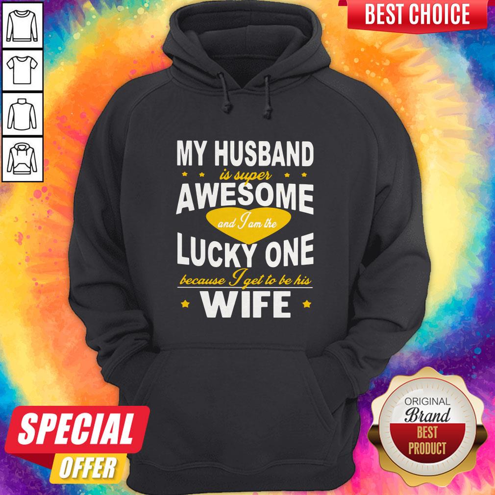 My Husband Is Super Awesome And I Am The Lucky One Because I Get To Be His Wife Shirt - Image 4