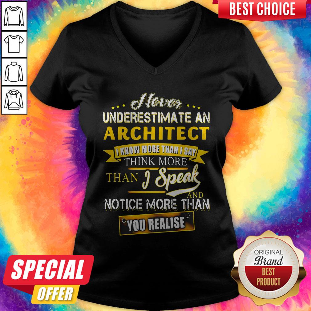 Never Underestimate An Architect I Know More Than I Say Think More Than I Speak And Notice More Than You Realise Shirt - Image 5