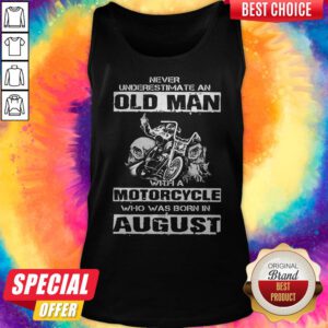 Alternative view of Never Underestimate An Old Man With A Motorcycle Who Was Born In August Shirt