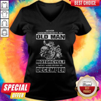 Alternative view of Never Underestimate An Old Man With A Motorcycle Who Was Born In December Shirt