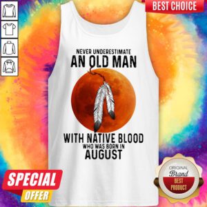 Alternative view of Never Underestimate An Old Man With Native Blood And Was Born In August Halloween Shirt