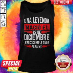 Alternative view of Nice Una Leyenda Nacio El 27 De Diciembre Shirt