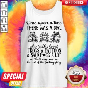 Alternative view of Once Upon A Time There Was A Girl Who Really Loved Frogs And Tattoos And Said Fuck A Lot Shirt