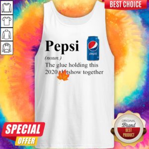 Alternative view of Pepsi The Glue Holding This 2020 Shitshow Together Shirt