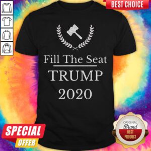 Premium Fill The Seat Trump 2020 Shirt