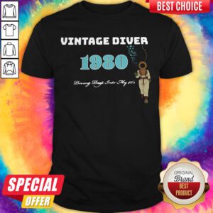 Nice Vintage Diver 1980 Diving Deep Into My 40s Shirt