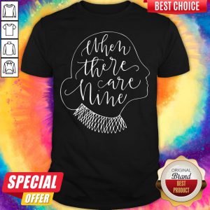 Ruth Bader Ginsburg RBG When There Are Nine Shirt