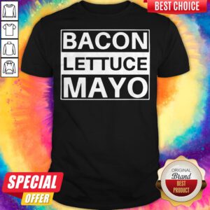 Official BLM Bacon Lettuce Mayo Shirt