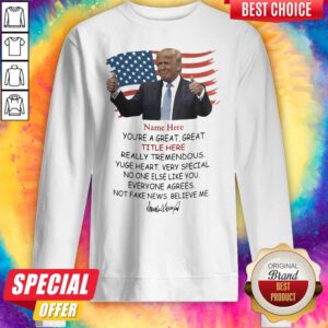Good Name Here Title Here Believe Me Trump Sweatshirt