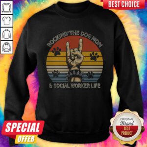 Rocking' The Dog Mom And Social Worker Life Vintage Retro Sweatshirt