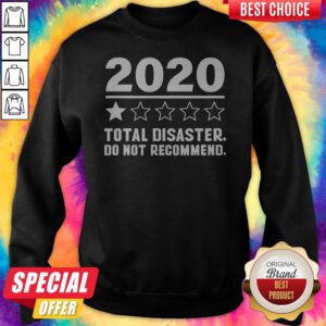 Premium 2020 Total Disaster Do Not Recommend Sweatshirt