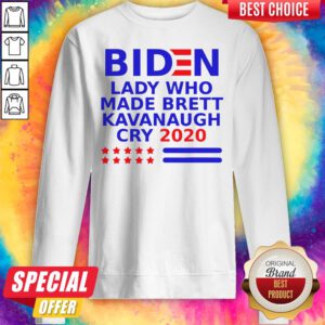 Biden Lady Who Made Brett Kavanaugh Cry 2020 Sweatshirt