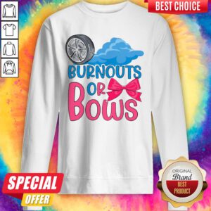 Nice Burnouts Or Bows Gender Reveal Sweatshirt