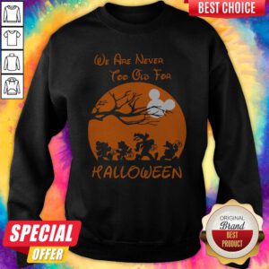 Grateful We Are Never Too Old For Halloween Sweatshirt