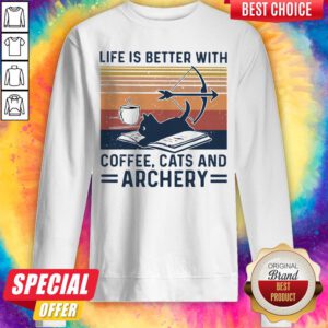 Life Is Better With Coffee Cats And Archery Vintage Retro Sweatshirt