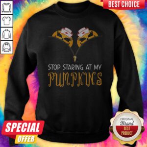 Funny Stop Staring At My Pumpkins Halloween Sweatshirt